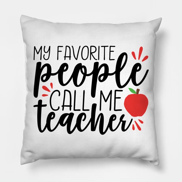 My Favorite People Call Me Teacher Pillow by roamfree