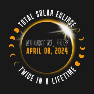 Total Solar Eclipse Twice in a Lifetime T-Shirt