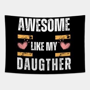 Awesome Like My Daughter Gifts Men Funny Fathers Day Tapestry