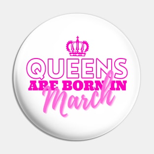 Queens are born in March Pin