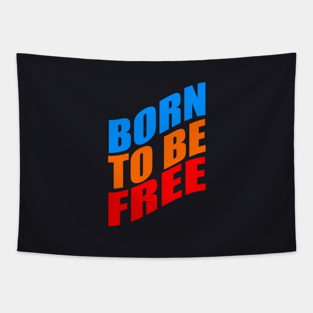 Born to be free Tapestry by Evergreen Tee