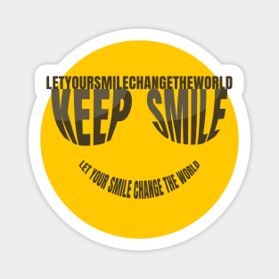 Keep Smile Let your smile change the world Magnet