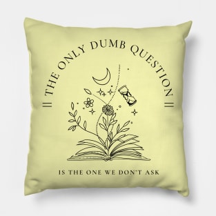 No dumb Questions (Black) Pillow