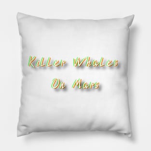 Killer Whales On Mars Pillow