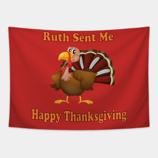 ruth sent me to say happy thanksgivings funny gift for men and women Tapestry