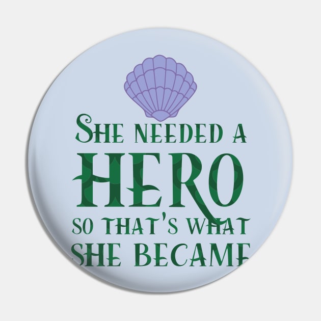 She Needed a Hero (Mermaid Version) Pin by fashionsforfans
