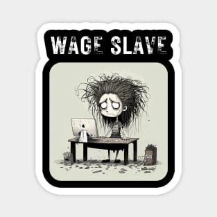 Wage Slave - And so can you! v4 (no poem) Magnet