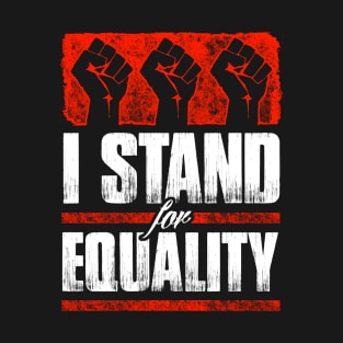 I Stand For Equality Black Pride Design T-Shirt