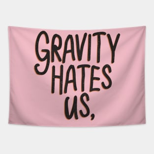 Gravity hate us Tapestry