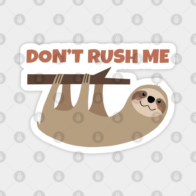 Don't Rush Me Magnet by KewaleeTee