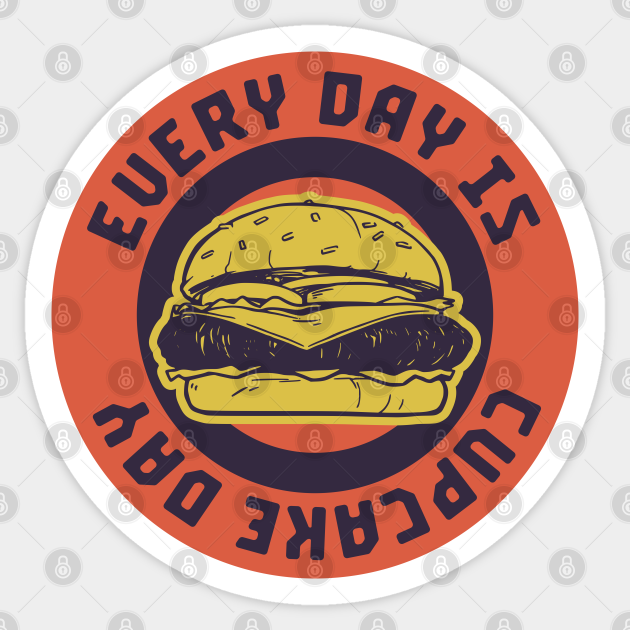 Every day is Burger day - Funny fast food lover quotes - Every Day Is Burger Day - Sticker | TeePublic Every day is Burger day - Funny fast food lover quotes - Every Day Is Burger Day - Sticker | TeePublic