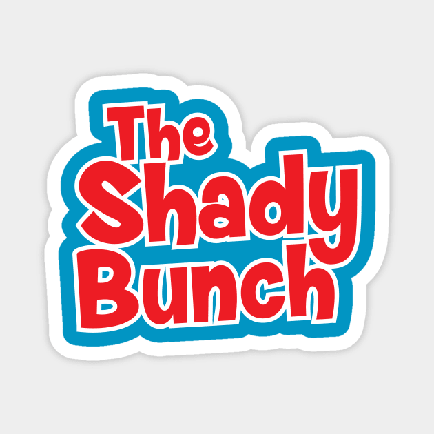 The Shady Bunch Magnet by BRAVOMAXXX