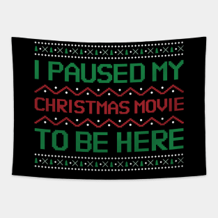 I Paused my Christmas Movie to be here Tapestry