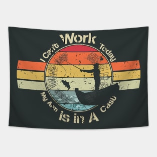 Crazy Mens T Shirt I Can't Work Today My Arm is in A Cast Funny Fishing Fathers Day Tee Tapestry