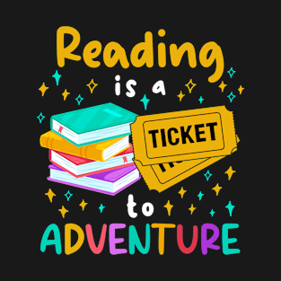 Reading Is A Ticket To Adventure Bookworm Read Book Lovers T-Shirt