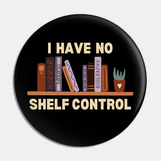 I Have No Shelf Control Shirt, Reader Shirts for Book Lover, Christmas Gift for Teacher, Bookworm Shirt for Book Nerd, Funny Reading Tshirt Pin by Shirts by Jamie