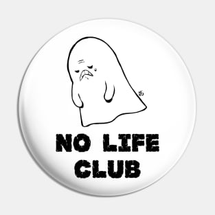 No Life Club (white) Pin