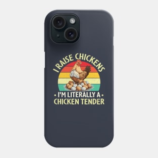 I Raise Chickens I'm Literally a Chicken Tender Phone Case