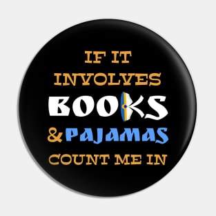 If It Involves Books And Pajamas Count Me In Cool Reader Pin