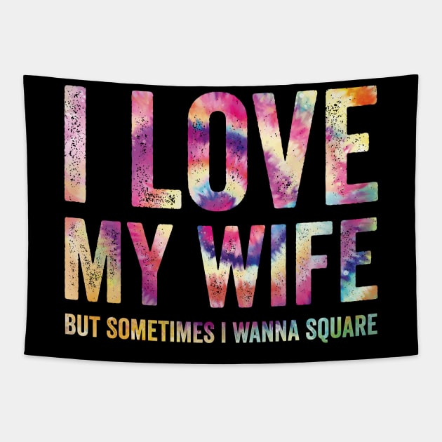 I Love My Wife But Sometimes I Wanna Square Up Tapestry by AbstractA