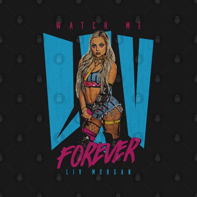 Liv Morgan Watch Me Liv Forever by MunMun_Design