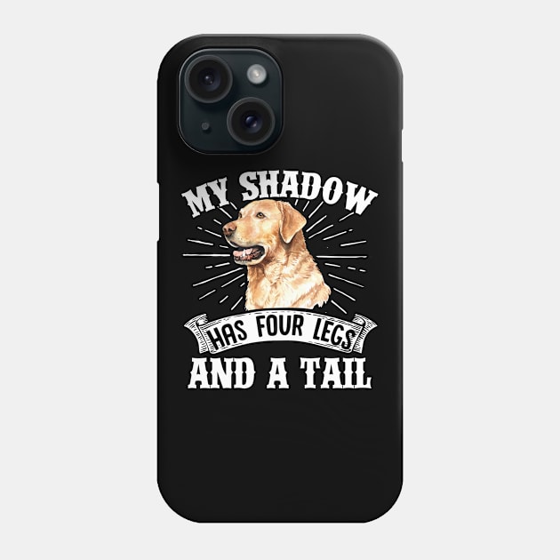 Retriever Dogs My Shadow Has Four Legs And A Tail  Mom Dad Phone Case by Caskara