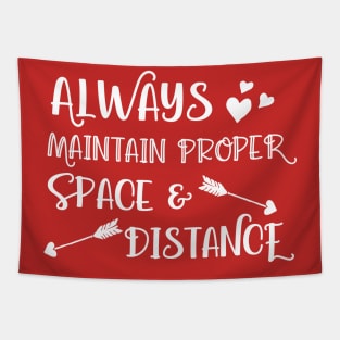 Always Maintain Proper Space and Distance Tapestry