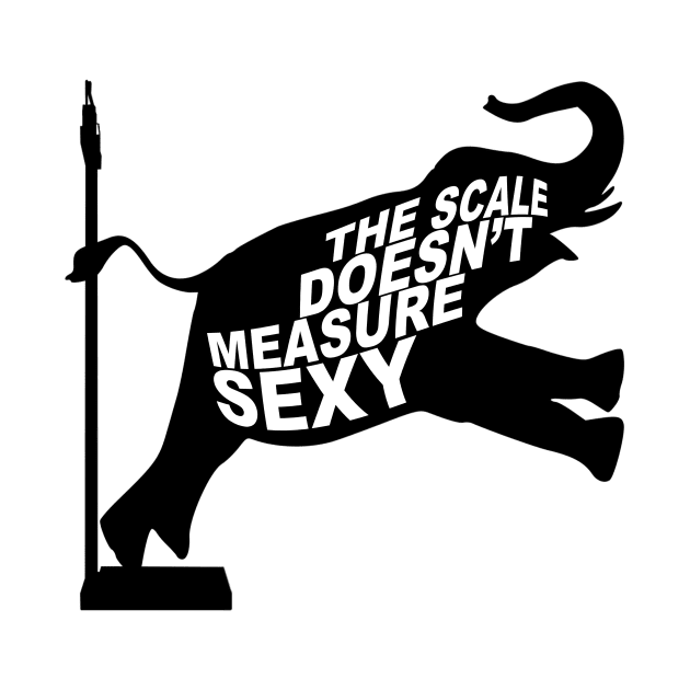 The Scale Doesn't Measure Sexy by Horisondesignz