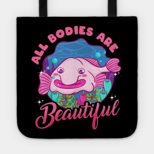 All Bodies Are Beautiful | Funny Blob Fish Gift | Blobfish Tote