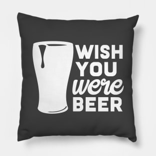 Wish You Were Beer Pillow