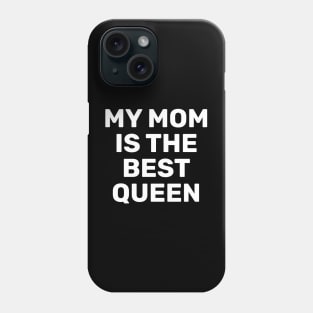 My Mom Is The Best Queen Phone Case