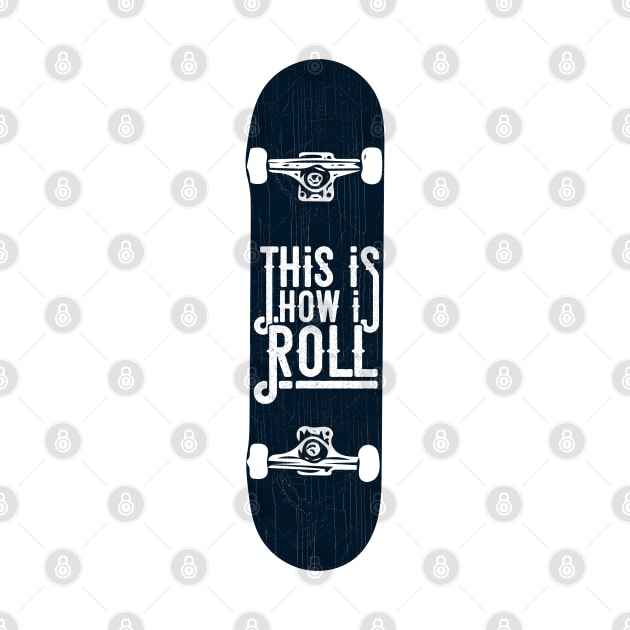 Mens This Is How I Roll Skateboard Skate Gift design by theodoros20