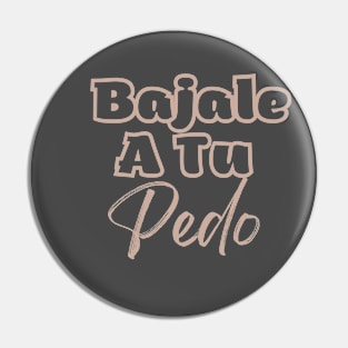 Bajale A Tu Pedo Pin