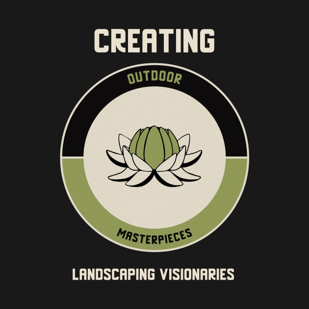 Creating Outdoor Masterpieces: Landscaping Visionaries by lildoodleTees