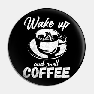 Wake Up and Smell Coffee lover Gift Pin