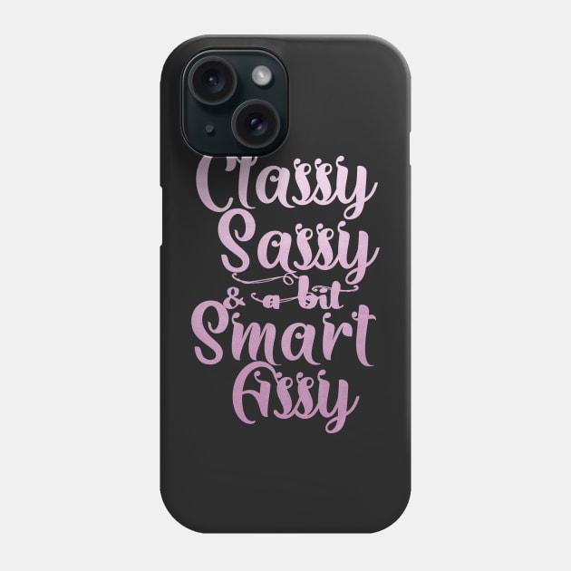 Classy sassy and a bit smart assy Phone Case by Ricaso