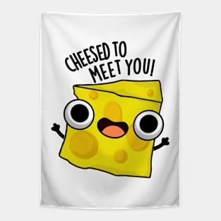 Cheese To Meet You Funny Food Puns Tapestry