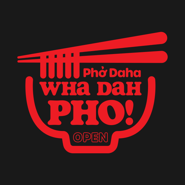 Wha Dah Pho? (Red on Black) by jepegdesign