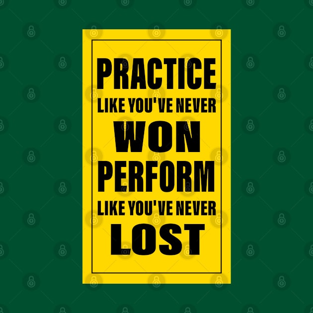 practice like you've never won perform like you've never lost by yacineshop