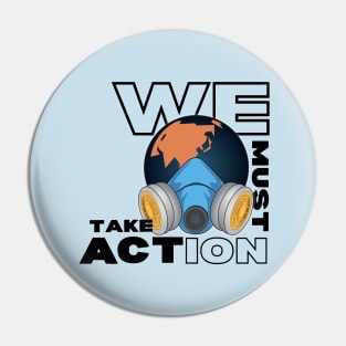 Climate Chnage We Must Take Action Pin