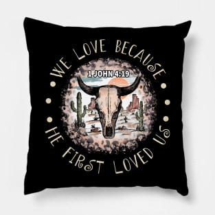 We Love Because He First Loved Us Bull Skull Desert Pillow