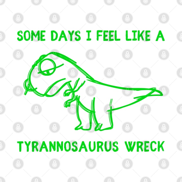 Tyrannosaurus Wreck by Crooked Skull