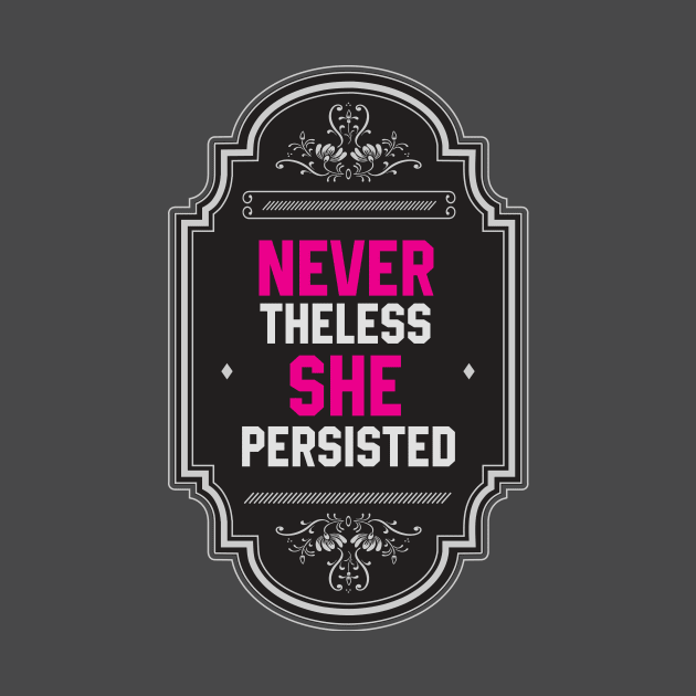 Nevertheless, She Persisted by yuyutbaskoro