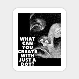 WHAT CAN YOU CREATE WITH JUST A DOT? black box mod / Cool and Funny quotes Magnet