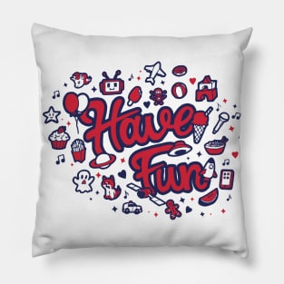 Just have fun Pillow