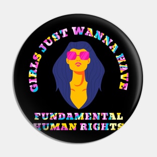 Girls just wanna fundamental human rights - retro Pin