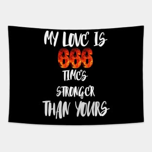 My love is 666 times stronger than yours Tapestry