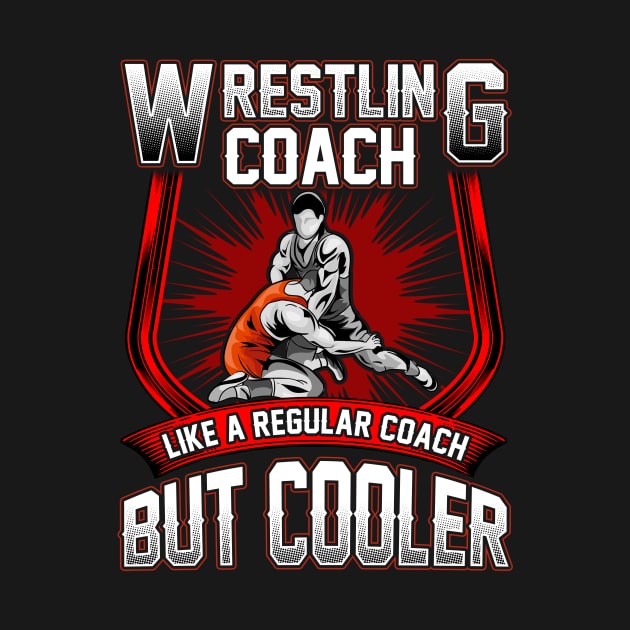 Funny Wrestling Coach: A Regular Coach But Cooler by theperfectpresents