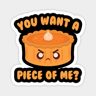 You Want A Piece Of Me Pumpkin Pie Magnet