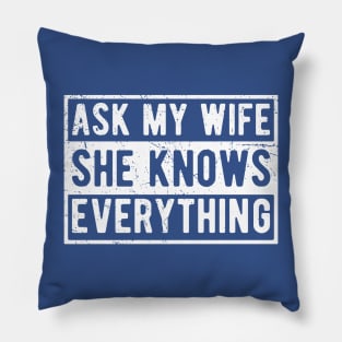 Mens Ask My Wife She Knows Everything Funny Vintage Husband Pillow